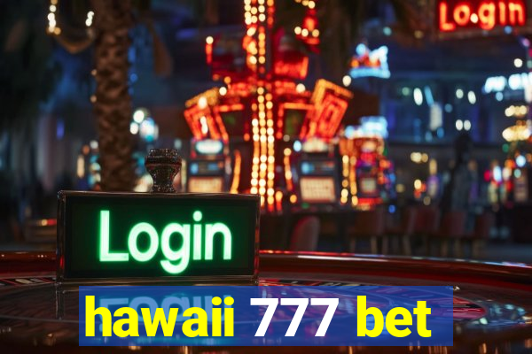 hawaii 777 bet